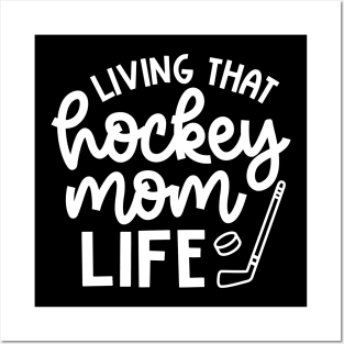 Living That Hockey Mom Life Ice Hockey Field Hockey Cute Funny Posters and Art